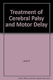 Treatment of cerebral palsy and motor delay