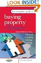 The Complete Guide to Buying Property in France: Buying, Letting, Renting, Selling