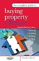The Complete Guide to Buying Property in France: Buying, Letting, Renting, Selling