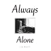 Always Alone