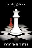 Breaking Dawn (The Twilight Saga, Book 4) By Stephenie Meyer