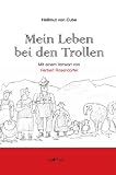 Mein Leben bei den Trollen - Hellmut von Cube, Herbert Rosendorfer