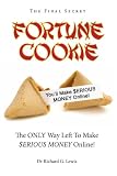 Fortune Cookie: The Final Secret (The ONLY Way Left to Make $ERIOUS MONEY Online!) (Competitive Advantage)