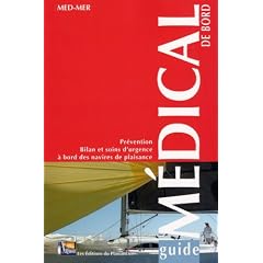 Guide m�dical de bord : pr�vention, bilan et soins d'urgence � bord des navires de plaisance