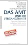 Das Amt und die Vergangenheit: Deutsche Diplomaten im Dritten Reich und in der Bundesrepublik