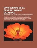 Consejeros de La Generalidad de Catalu a: Montserrat Tura, Josep-Llu?s Carod-Rovira, Eduardo Punset, Joan Saura I Laporta, Artur Mas: Montserrat ... Joan Manuel del Pozo, Núria de Gispert