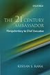 The 21st Century Ambassador: Plenipotentiary to Chief Executive