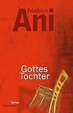 Gottes Tochter - Friedrich Ani