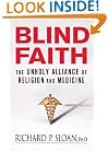 Blind Faith: The Unholy Alliance of Religion and Medicine
