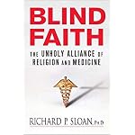 Blind Faith: The Unholy Alliance of Religion and Medicine book cover