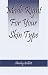 Made Right For Your Skin Type: Simple, all natural, cosmetic and body product recipes...