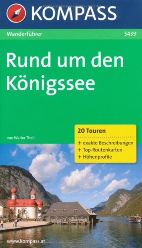 Kompass-Karten Rund um den K&ouml;nigssee: Wanderf&uuml;hrer. 20 Touren. Exakte Beschreibungen, Top-Routenkarten, H&ouml;henprofile