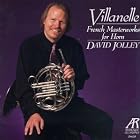 Villanelle: French Masterworks for Horn by  Hector Berlioz, Emmanuel Chabrier, Louis-Francois Dauprat, Paul [composer] Dukas, and Charles Koechlin 