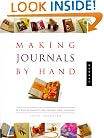 Making Journals by Hand: 20 Creative Projects for Keeping Your Thoughts