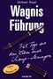 Wagnis F�hrung: 365 Tage aus dem Leben eines Change-Managers