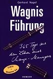 Wagnis F�hrung: 365 Tage aus dem Leben eines Change-Managers