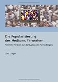 Die Popularisierung des Mediums Fernsehen: Vom Elite-Medium zum Schauplatz des Normalbürgers
