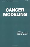 Cancer Modeling (Statistics: a Series of Textbooks and Monogrphs)