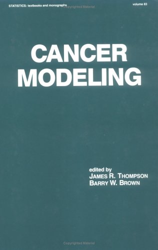 Cancer Modeling (Statistics: a Series of Textbooks and Monogrphs)