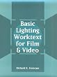 Basic Lighting Worktext for Film and Video