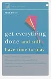 Get Everything Done and Still Have Time to Play