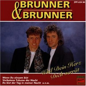 Brunner und Brunner - Weil Dein Herz Dich Verr&auml;t - Zortam Music