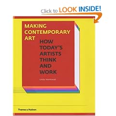 Making Contemporary Art: How Today's Artists Think and Work