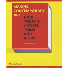 Making Contemporary Art: How Today's Artists Think and Work