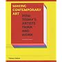 Making Contemporary Art: How Today's Artists Think and Work