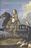 Christina Queen of Sweden: The Restless Life of a European Eccentric