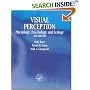 Visual Perception: Physiology, Psychology and Ecology