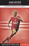 Sami Hyypia: From Voikkaa to the Premiership (Mainstream Sport)