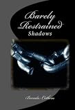 Barely Restrained (Shadows)