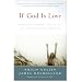 If God Is Love: Rediscovering Grace in an Ungracious World