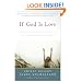 If God Is Love : Rediscovering Grace in an Ungracious World