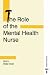 The Role of the Mental Health Nurse (Mental Health Nursing & the Community)