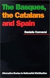 The Basques, the Catalans and Spain: Alternative Routes to Nationalist Mobilisation (Ethnonationalism in Comparative Perspective Series)