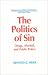The Politics of Sin: Drugs, Alcohol, and Public Policy (Bureaucracies, Public Administration, and Public Policy)