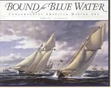 Bound for Blue Water: Contemporary American Maritime Art