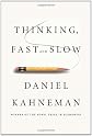 Thinking, Fast and Slow by Daniel Kahneman