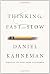 Thinking, Fast and Slow