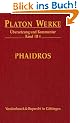 Platon Werke. �bersetzung und Kommentar: Platon Werke: Werke III/4. Phaidros: Bd III,4 (Platon: Werke, Ubersetzung, Kommentar)