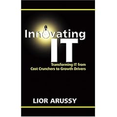 Innovating IT: Transforming IT From Cost Crunchers to Growth Drivers