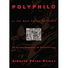 Polyphilo, or the Dark Forest Revisited: An Erotic Epiphany of Architecture