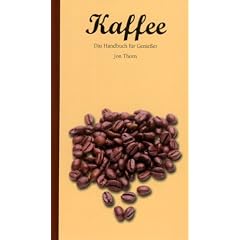 Kaffee. Das Handbuch f�r Genie�er