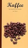 Kaffee. Das Handbuch f�r Genie�er