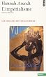 Les origines du totalitarisme : Tome 2, L'Imp�rialisme