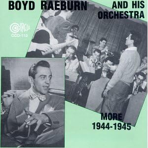Click here to buy 1944-1945 by Boyd Raeburn and Boyd Raeburn (Audio CD - 1995) - Import.