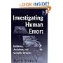 Investigating Human Error: Incidents, Accidents, and Complex Systems