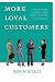 More Loyal Customers: 21 Real World Lessons To Keep Your Customers Coming Back